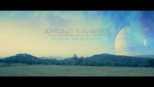 Among Savages 'Start at the Beginning' music video