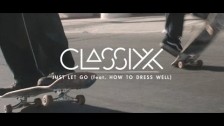 Classixx 'Just Let Go' music video