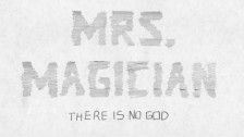 Mrs. Magician 'There Is No God' music video
