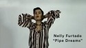 Nelly Furtado 'Pipe Dreams' Music Video
