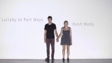 Kush Mody 'Lullaby to Part Ways' music video