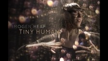 Imogen Heap 'Tiny Human' music video