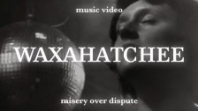 Waxahatchee 'Misery Over Dispute' music video