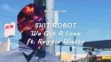 Shit Robot 'We Got A Love' Music Video
