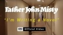 Father John Misty 'I'm Writing A Novel' Music Video