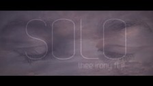 Thee Irony 'Solo' music video