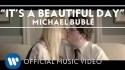 Michael Bublé 'It's A Beautiful Day' Music Video