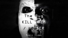 The Bug 'Kill Them / Louder' music video