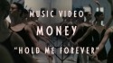 MONEY 'Hold Me Forever' Music Video