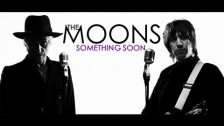 The Moons 'Something Soon' music video