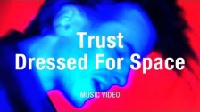Trust 'Dressed for Space' music video