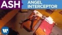 Ash 'Angel Interceptor' Music Video