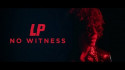 LP 'No Witness' Music Video