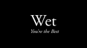 Wet 'You're The Best' Music Video
