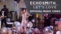 Echosmith 'Let's Love' Music Video