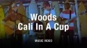 Woods 'Cali in a Cup' Music Video