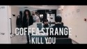 Coffea Strange 'Killy You' Music Video