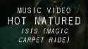 Hot Natured 'Isis (Magic Carpet Ride)' Music Video