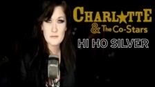 Charlotte & The Co-Stars 'Hi Ho Silver' music video