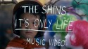 The Shins 'It's Only Life' Music Video