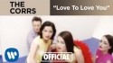 The Corrs 'Love To Love You' Music Video