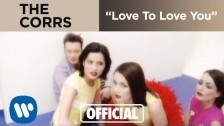 The Corrs 'Love To Love You' music video