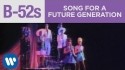 The B-52's 'Song For A Future Generation' Music Video