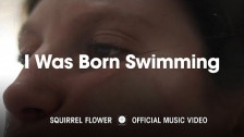 Squirrel Flower 'I Was Born Swimming' music video