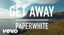 Paperwhite 'Get Away' Music Video