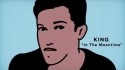 KING 'In The Meantime' Music Video