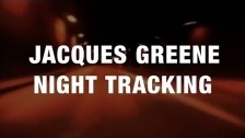 Jacques Greene 'Night Tracking' music video