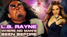 L.B. Rayne 'Where No Man's Been Before' music video