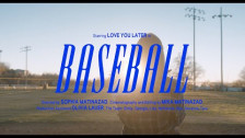 Love You Later 'Baseball' music video