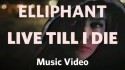 Elliphant 'Live Till I Die' Music Video