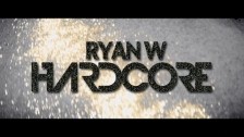 Ryan W 'Hardcore' music video