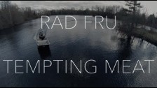 RAD FRU 'Tempting Meat' music video