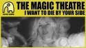 The Magic Theatre 'I Want To Die By Your Side' Music Video