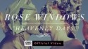Rose Windows 'Heavenly Days' Music Video