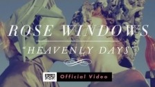 Rose Windows 'Heavenly Days' music video