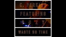 C. Perkins 'Waste No Time' music video
