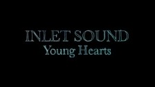 Inlet Sound 'Young Hearts' music video