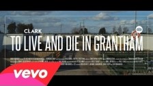 Clark 'To Live And Die In Grantham' music video