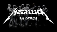 Metallica 'Am I Savage' music video