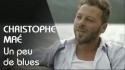 Christophe Maé 'Un Peu De Blues' Music Video