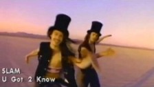 Slam (2) 'U Got 2 Know' music video