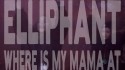 Elliphant 'Where Is My Mama At' Music Video