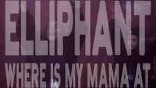 Elliphant 'Where Is My Mama At' music video