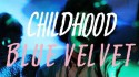 Childhood 'Blue Velvet' Music Video