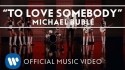 Michael Bublé 'To Love Somebody' Music Video