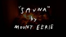 Mount Eerie 'Sauna' music video